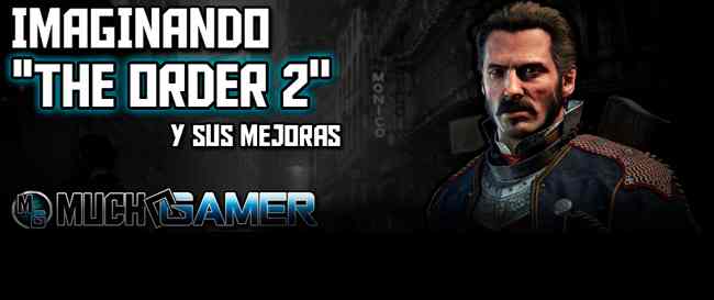 Imaginando “The Order 2” y las mejoras respecto a su primogénito